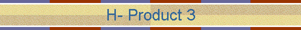 H- Product 3